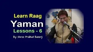 Raag Yaman # Learn Alaap By Shree Prabhat Banerji # Lessons  6
