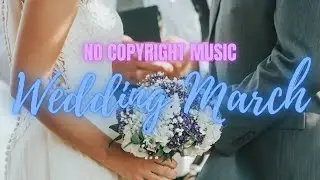 WEDDING MARCH MUSIC NO COPYRIGHT