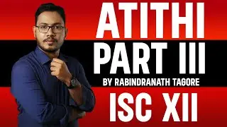 Atithi / Guest by Rabindranath Tagore pt 3 (Explanation In Hindi) | Prism | Short Stories | ISC XII