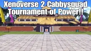 Xenoverse 2 1st Official Cabbysquad Tournament!!! Open To EVERYONE!