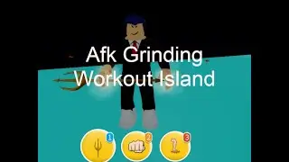 Afk Grinding  Workout Island