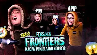 FORSAKEN FRONTIER PART 1 &ndash; PENJELAJAH HORROR KACIW! MONSTER NYA SEREM BANGET 😱