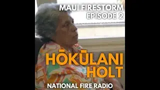 Maui Firestorm Episode 2: Hokulani Holt