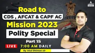 AFCAT/CDS/CAPF Classes 2023 | Polity Special | Class - 15 | AFCAT/CDS/CAPF Preparation