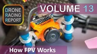 Learn the Basics of How FPV Works | Drone Racing Report | Vol 13