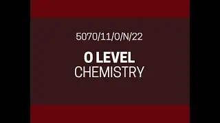 O Level Chemistry 5070 Paper 1 | October/November 2022 | PAPER 11 | 5070/11/O/N/22