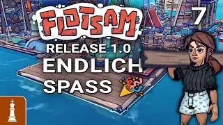 Endlich SPAß auf dem Boot 🎉🎉🎉 ♚ Let's Play Flotsam Release 1.0 #7 [deutsch]
