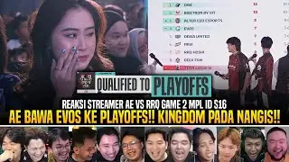 KINGDOM & BA RRQ NANGIS!! AE BAWA EVOS KE PLAYOFFS!! REAKSI STREAMER AE VS RRQ GAME 2 MPL ID S16!!