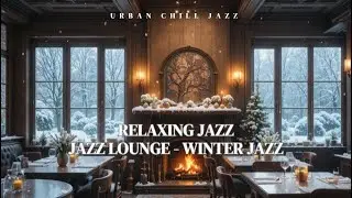 Relaxing Jazz - Winter Jazz - Jazz Lounge