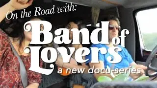 'On the Road with Band of Lovers'- Trailer