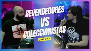 REVENDEDORES VS COLECCIONISTAS! Héroes o villanos?
