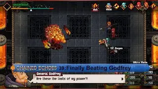 Chained Echoes 39: Time to Fight Godfrey, Again...