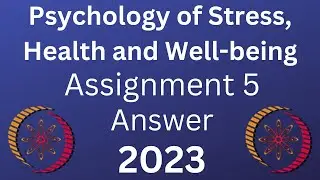 NPTEL | Psychology of Stress, Health and Well-being | Assignment 5 | 2023