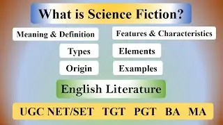 Science Fiction in English Literature: Definition, Characteristics, Elements, Types, Novels & Notes