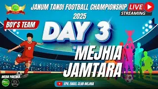 DAY 3 // EPIL ENGEL CLUB MEJHIA // Janum Tandi Football Championship 2025