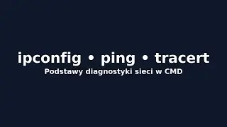 ipconfig, ping i tracert &ndash; szybki kurs diagnostyki sieci w CMD