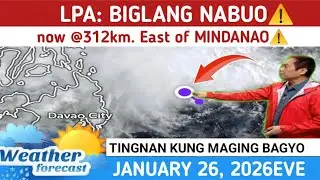 New LPA: BIGLANG NABUO⚠️TINGNAN KUNG MAGING BAGYO⚠️ WEATHER UPDATE JANUARY 26, 2026EVE