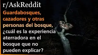 Guardabosques, cazadores y más: ¿qué terror en el bosque aún no explicas? | Elden Ring | Askreddit