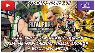 Fatal Fury COTW SEASON 2! Kim Jae Hoon Labbing, Trials, Arcade!! A Whole New Meta! (1-22)