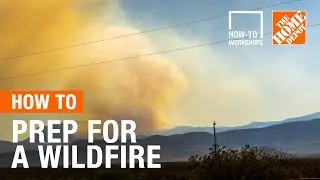 How-To Workshops - How To Prep for a Wildfire | The Home Depot