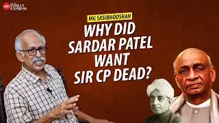 'Patel could have been behind the attempt to kill Sir CP' - MG Sasibhooshan | Interview |TNIE Kerala
