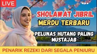 Sholawat Jibril Pembuka Pintu Rezeki Merdu Terbaru Penarik Rezeki Dari Segala Penjuru Ampuh Menenang