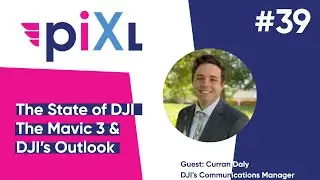 DJI Mavic 3, 2022 Rumors with Curran Daly, DJI Communications Manager - PiXL Drone Show Episode #39