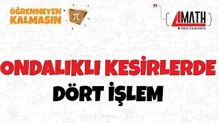 Ondalıklı Kesirlerde Dört İşlem