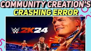 How to Fix WWE 2K24 Community creations crashing Error | WWE 2K24 Community Creations Issues Fixed