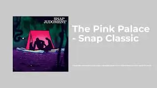 The Pink Palace - Snap Classic - Snap Judgment