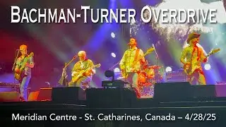 Bachman-Turner Overdrive - Meridian Centre - St. Catharines, Ontario Canada - 4/28/25