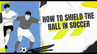 How To Shield The Ball In Soccer | 5 Ways To Never Lose The Ball | Shielding The Ball In Soccer