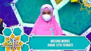 HAFIZ INDONESIA 2021 - MISSING WORDS - Ainun 12th Ternate [02 Mei 2021]