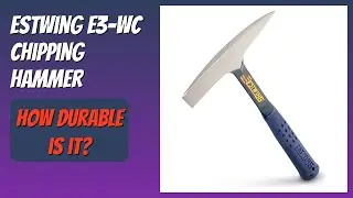 REVIEW (2025): Estwing E3-WC Chipping Hammer. Features.