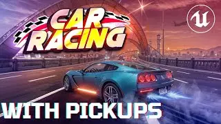How to Create a Racing Car with Pickups in Unreal Engine 5