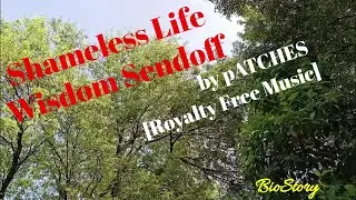 SHAMELESS LIFE WISDOM SENDOFF by pATHES [Royalty Free Music]