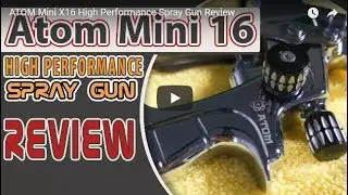 ATOM Mini X16 High Performance Spray Gun Review