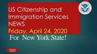 US citizenship news 2020, US Citizenship and Immigration Services NEWS Friday, April 24, 2020