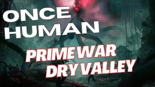 Once Human - Dry Valley Nightmare Prime War