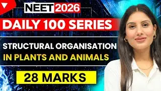 Daily 100 Series | Structural Organisation in Plants and Animals | Biology | NEET 2026 | Shivani Mam