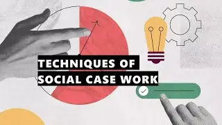 Techniques of Social Case Work