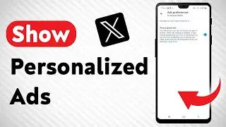 How To Show Personalized Ads In X - Full Guide