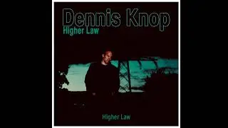 DENNIS KNOP - HIGHER LAW