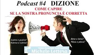 Dizione - Podcast #4 - Come capire se la nostra pronuncia è corretta?