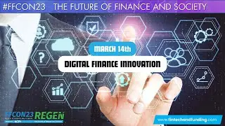 FFCON23 Week 1: March 14 Digital Finance Innovation Agenda