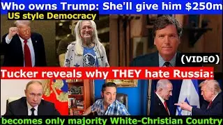 Miriam Adelson to give Trump $250m to do what? Watch Tucker reveal why THEY hate Russia. + Resources