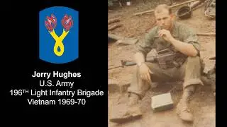 Jerry Hughes - 196th Light Infantry Brigade, Vietnam 1969-70