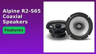 REVIEW (2025): Alpine R2-S65 Coaxial Speakers. Features.