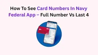How To See Card Numbers In Navy Federal App &ndash; Full Number Vs Last 4