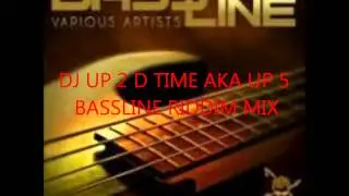 DJ UP 2 D TIME - BASSLINE RIDDIM MIX (JUNE 2012)